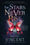 [The Stars Never Rise Duology 01] • The Stars Never Rise